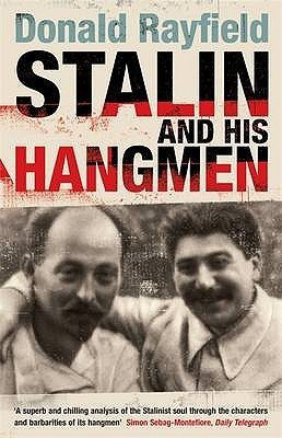 Donald Rayfield / Stalin and His Hangmen