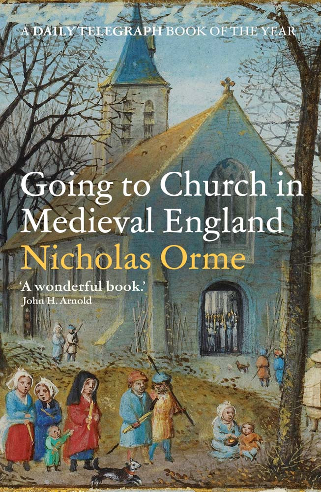 Nicholas Orme / Going to Church in Medieval England