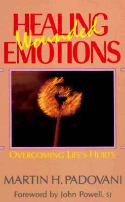 Martin H. Padovani / Healing Wounded Emotions (Large Paperback)