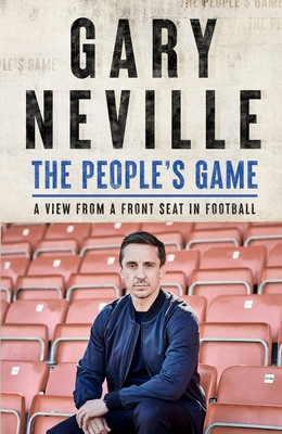 Gary Neville / The People's Game