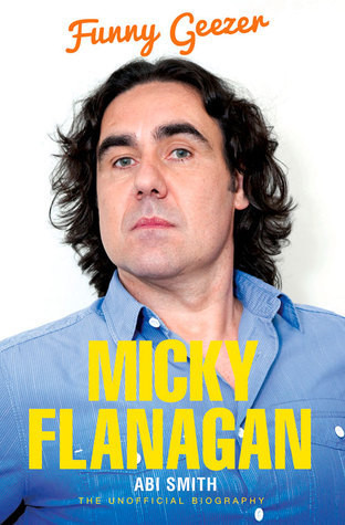 Abi Smith / Micky Flanagan: Funny Geezer
