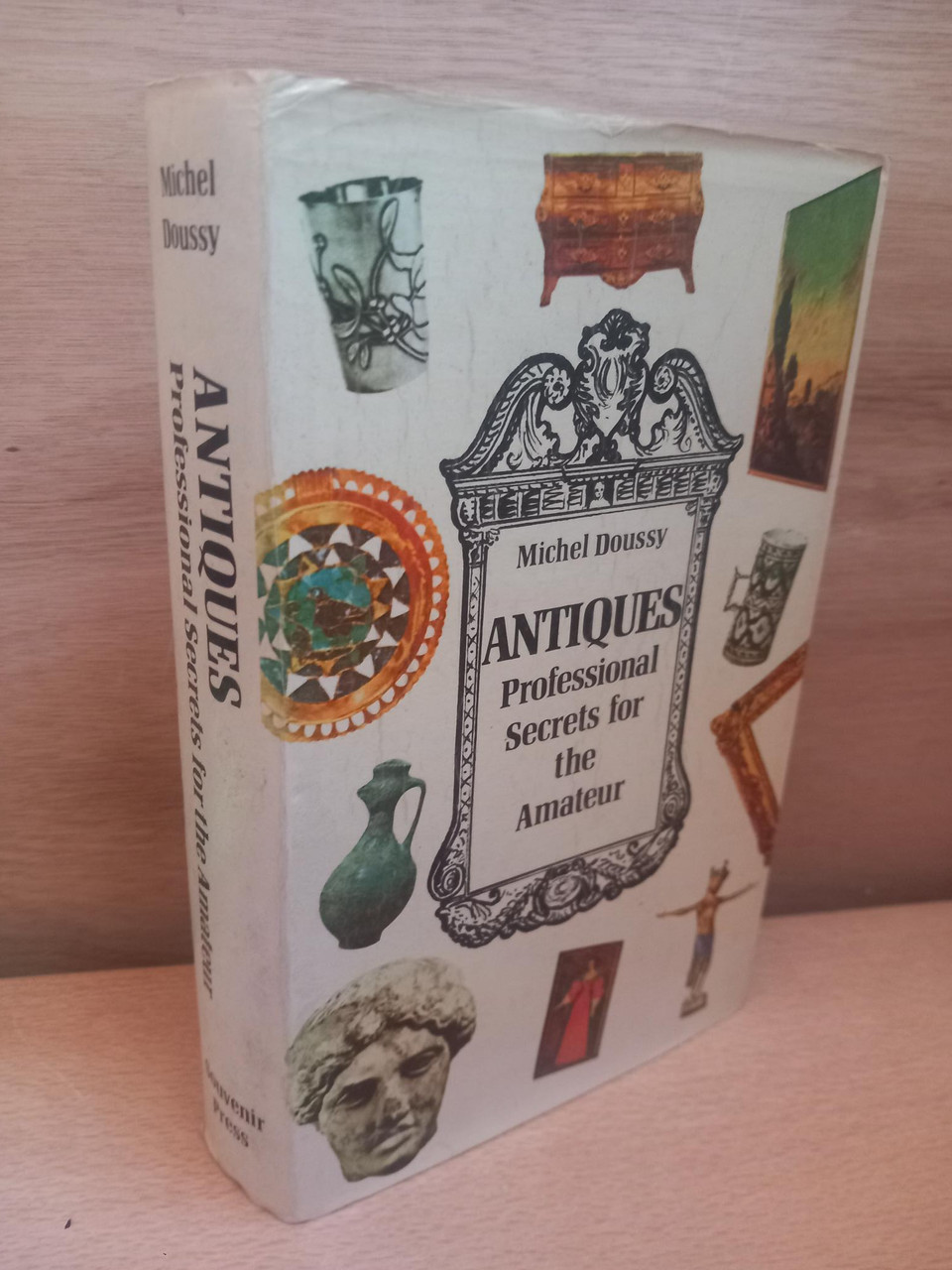 Michael Doussy - Antiques : Professional Secrets for the Amateur - HB