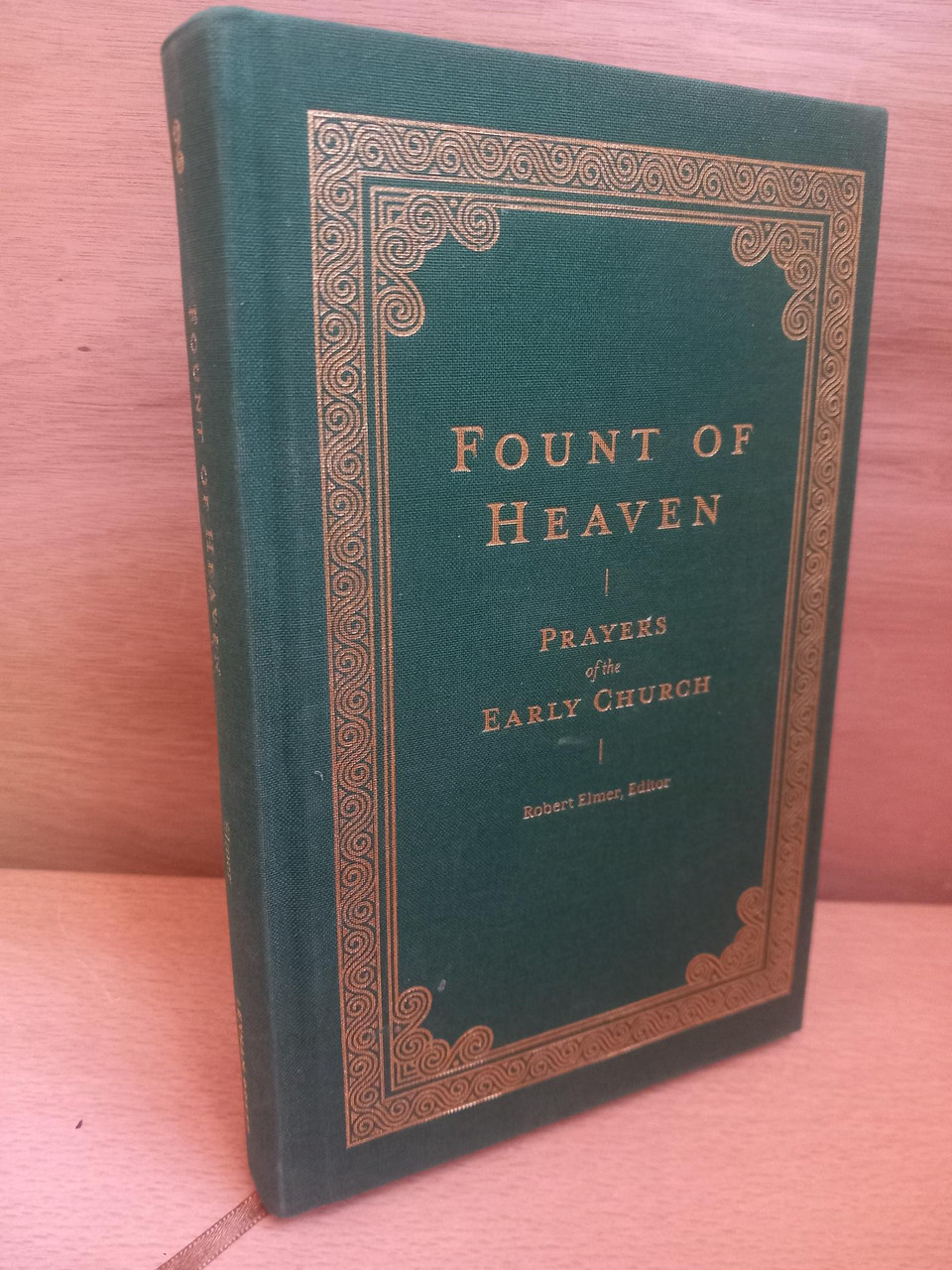 Robert Elmer (Editor) - Fount of Heaven - Prayers of the Early Church - HB 2022