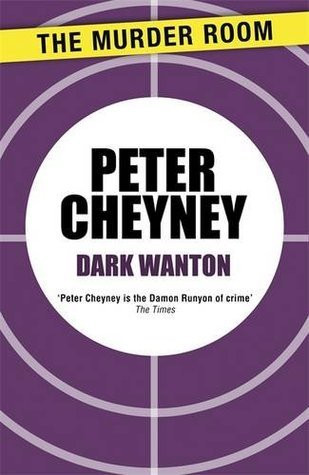 Peter Cheyney / Dark Wanton