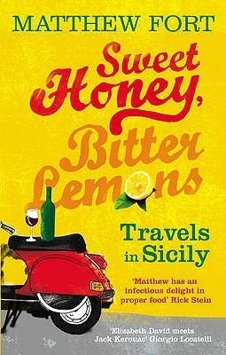 Matthew Fort / Sweet Honey, Bitter Lemons