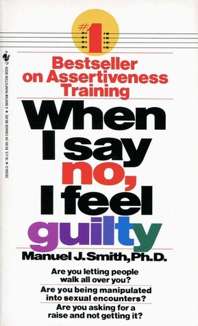 Manuel J. Smith / When I Say No, I Feel Guilty