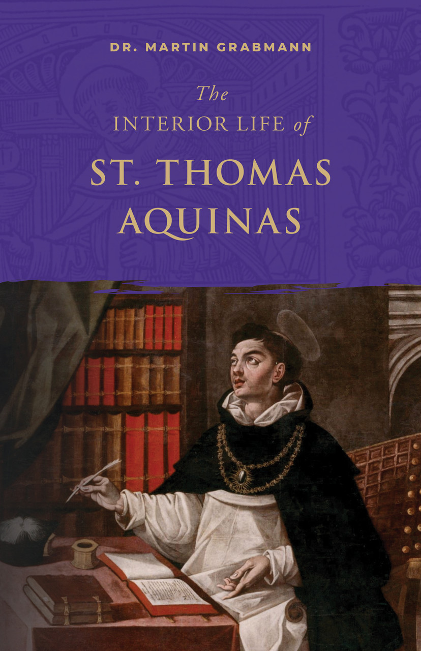 Martin Grabmann / The Interior Life of St. Thomas Aquinas