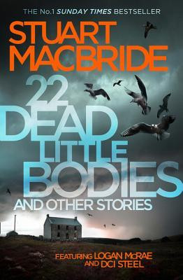 Stuart MacBride / 22 Dead Little Bodies and Other Stories