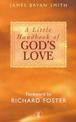 James Bryan Smith / A Little Handbook of God's Love