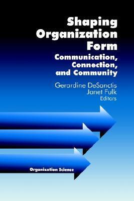 Gerardine DeSanctis / Shaping Organization Form (Large Paperback)