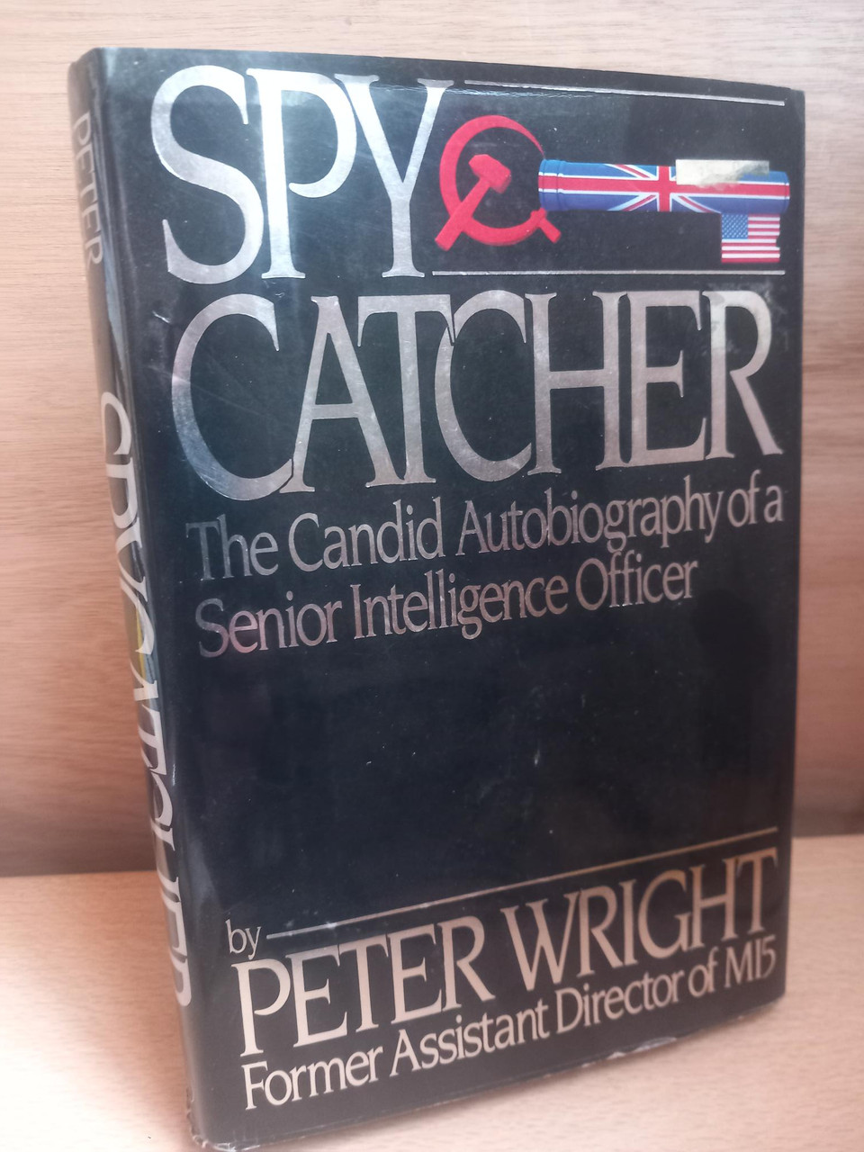 Peter Wright - Spycatcher : The Candid Autobiography of a Senior Intelligence Officer (Hardback) - 1987