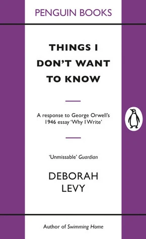 Deborah Levy / Things I Don't Want to Know