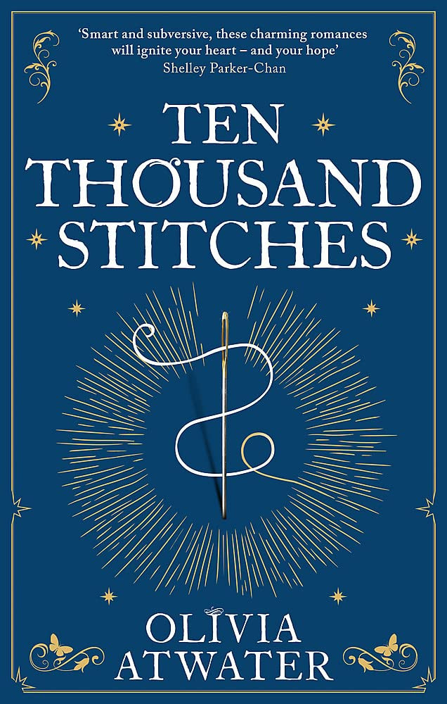 Olivia Atwater / Ten Thousand Stitches