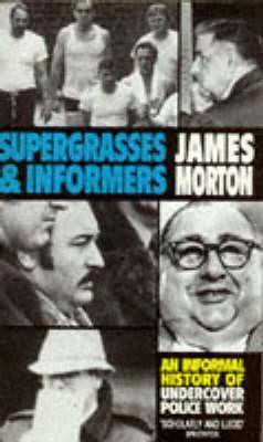James Morton / Supergrasses and Informers