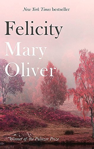 Mary Oliver / Felicity