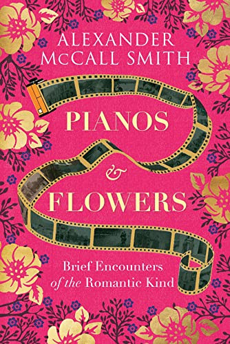 Alexander McCall Smith / Pianos and Flowers