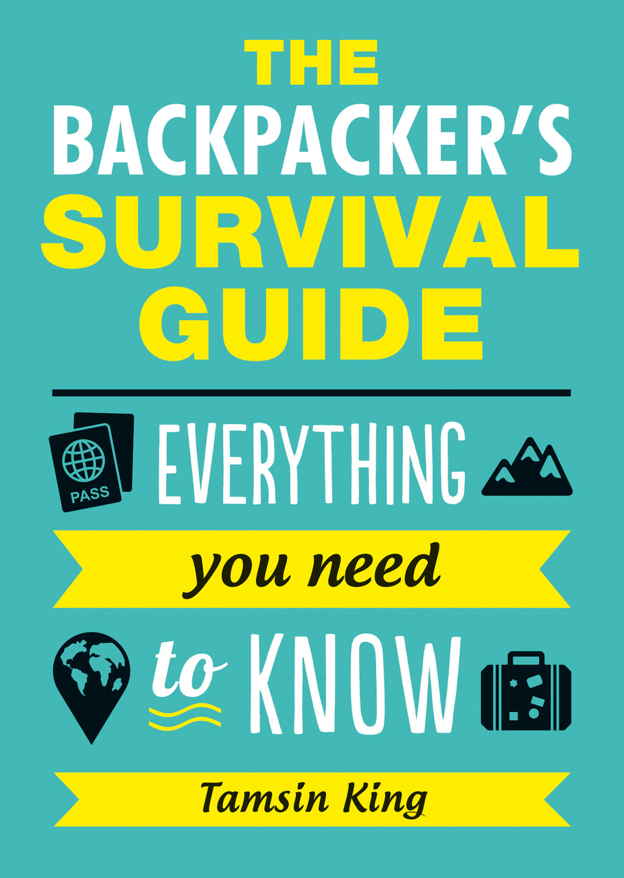 Tamsin King / The Backpacker's Survival Guide
