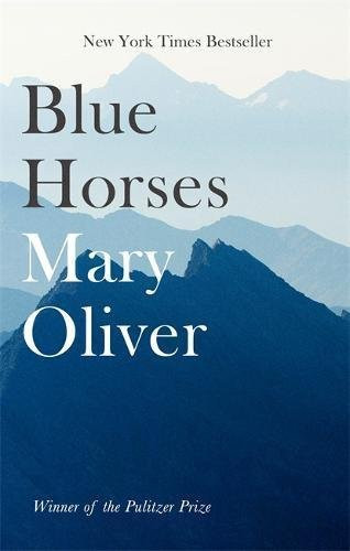 Mary Oliver / Blue Horses