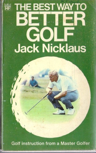 Jack Nicklaus / The Best Way to Better Golf (Vintage Paperback)