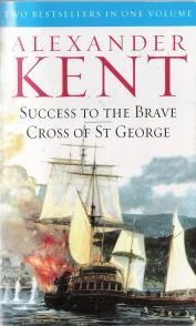 Alexander Kent / Success to the Brave & Cross of St. George