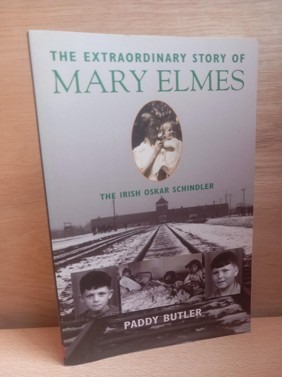 Paddy Butler - The Extraordinary Story of Mary Elmes ; The Irish Oskar Schindler - PB - 2017