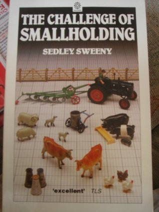 Sedley Sweeny / The Challenge of Smallholding