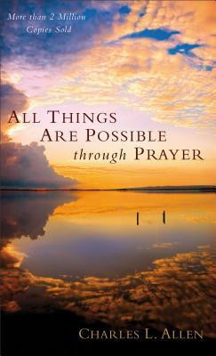 Charles L. Allen / All Things Are Possible through Prayer