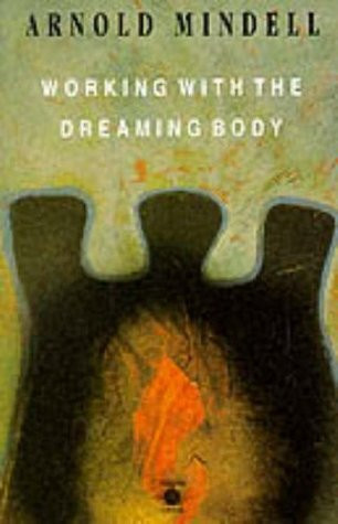 Arnold Mindell / Working with the Dreaming Body