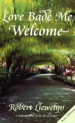 Robert Llewelyn / Love Bade Me Welcome