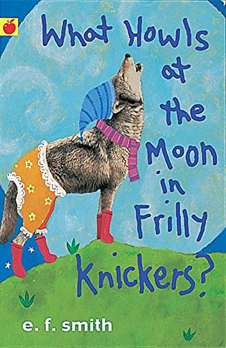 Emily Smith / What Howls at the Moon in Frilly Knickers?