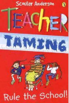 Scoular Anderson / Teacher Taming Rule the School!