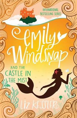 Liz Kessler / Emily Windsnap and the Castle in the Mist