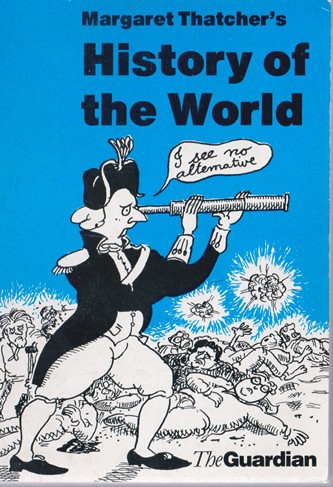 Andrew Moncur / Margaret Thatcher's History of the World