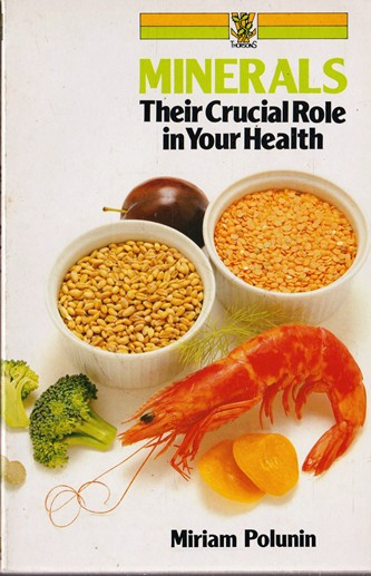 Miriam Polunin / Minerals: Their Crucial Role in Your Health