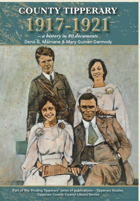 Denis G. Marnane & Mary Guinan Darmody - County Tipperary 1917-1921 - A History in 80 Documents - PB Booklet