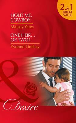 Mills & Boon / Desire / 2 in 1 / Hold Me Cowboy / One Heir.. or Two?
