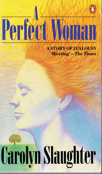 Carolyn Slaughter / A Perfect Woman