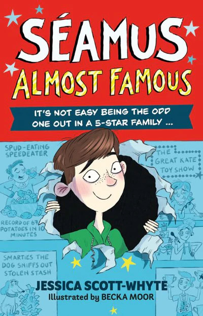 Jessica Scott-Whyte - Séamus Almost Famous ( Illustrated by Becka Moor)  - PB - BRAND NEW