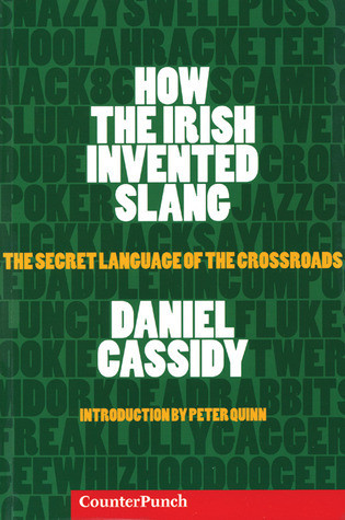 Daniel Cassidy / How the Irish Invented Slang (Large Paperback)