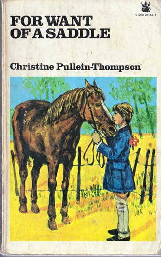 Christine Pullein-Thompson / For want of a saddle (Vintage Paperback)