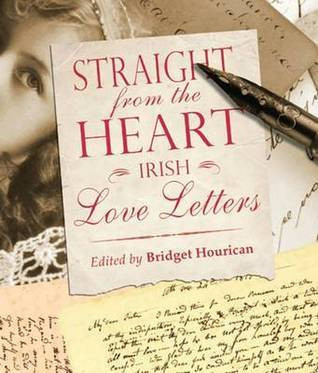 Bridget Hourican - Straight from the Heart: Irish Love Letters (Coffee Table Book)