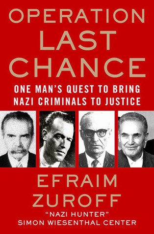 Efraim Zuroff / Operation Last Chance - One Man's Quest to Bring Nazi Criminals to Justice (Large Paperback)