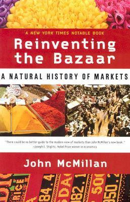 John McMillan / Reinventing the Bazaar -  A Natural History of Markets (Large Paperback)