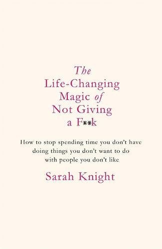 Sarah Knight / The Life Changing Magic of Not Giving a Fuck (Large Paperback)