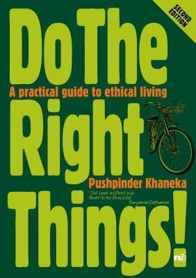 Pushpinder Khaneka / Do the Right Things! - A Practical Guide to Ethical Living (Large Paperback)