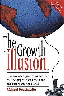 Richard Douthwaite / The Growth Illusion (Large Paperback)