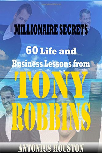Antonius Houston / Top 60 Life and Business Lessons from Tony Robbins (Large Paperback)