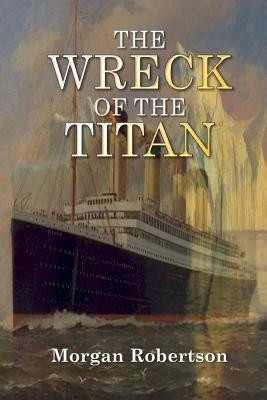 Morgan Robertson / The Wreck of the Titan (Large Paperback)