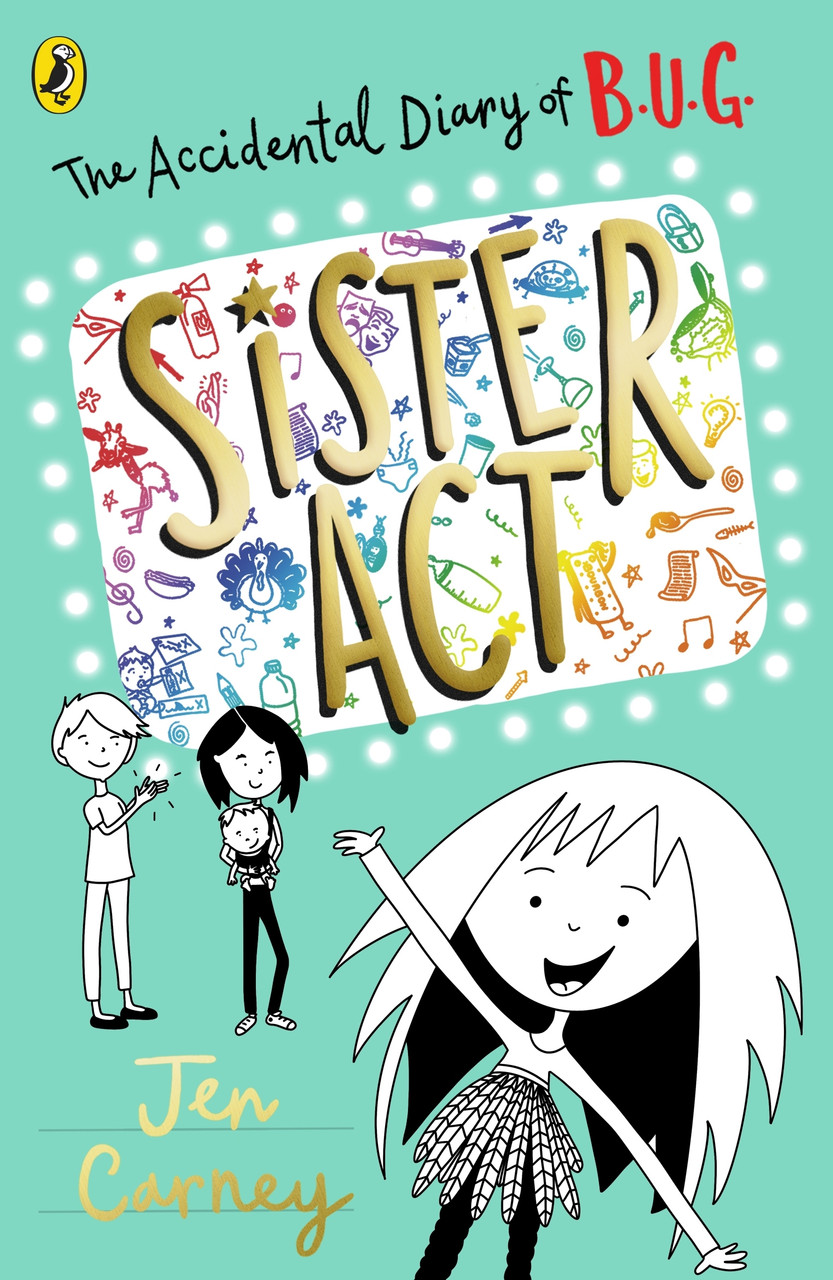 Jen Carney / The Accidental Diary of B.U.G.: Sister Act