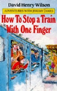 David Henry Wilson / How To Stop a Train With One Finger